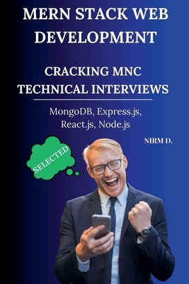MERN Stack Web Development: Cracking MNC Technical Interviews by D, Nirm