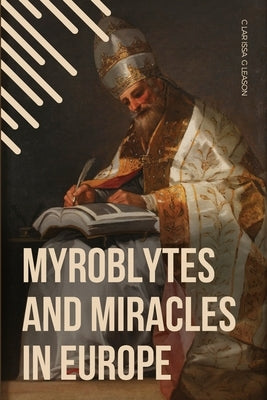 Myroblytes and Miracles in Europe by Gleason, Clarissa