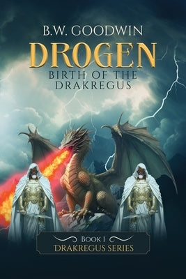 Drogen: Birth of the Drakregus by Goodwin, B. W.