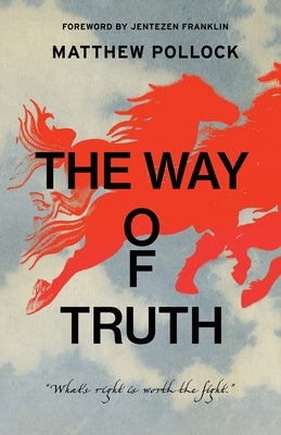 The Way of Truth: What's Right is Worth the Fight by Franklin, Jentezen
