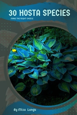 30 Hosta species: Make the right choice by Lungu, Mixa