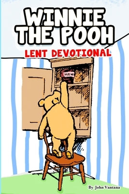 Winnie The Pooh: Lent Devotional by Vantana, John