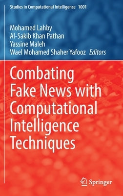 Combating Fake News with Computational Intelligence Techniques by Lahby, Mohamed