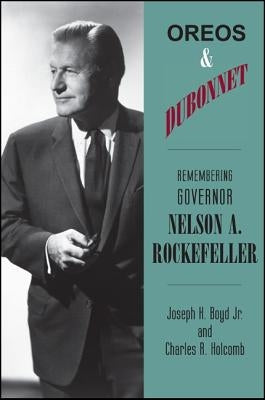 Oreos and Dubonnet: Remembering Governor Nelson A. Rockefeller by Boyd, Joseph H.