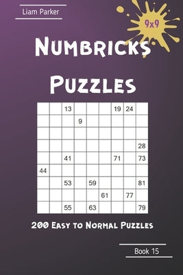 Numbricks Puzzles - 200 Easy to Normal Puzzles 9x9 Book 15 by Parker, Liam
