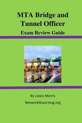 MTA Bridge and Tunnel Officer Exam Review Guide by Morris, Lewis