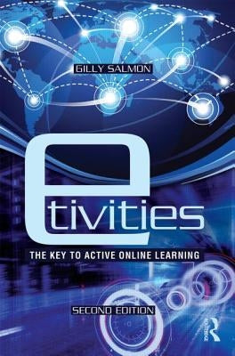 E-Tivities: The Key to Active Online Learning by Salmon, Gilly