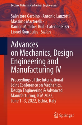 Advances on Mechanics, Design Engineering and Manufacturing IV: Proceedings of the International Joint Conference on Mechanics, Design Engineering & A by Gerbino, Salvatore