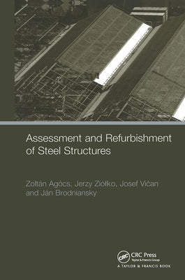 Assessment and Refurbishment of Steel Structures by Agocs, Zoltan