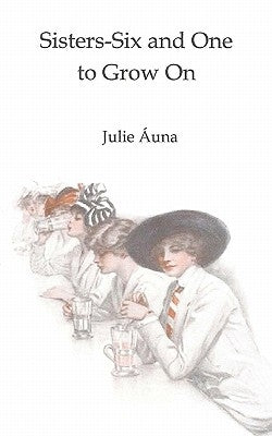 Sisters-Six and One to Grow On: Sisters-Six Series by Auna, Julie