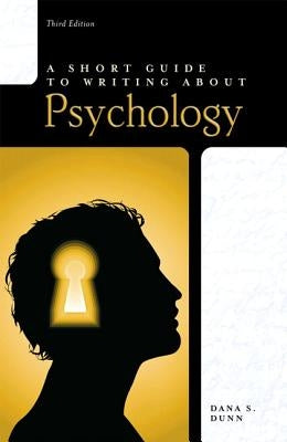 A Short Guide to Writing about Psychology by Dunn, Dana S.