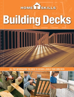 Building Decks: All the Information You Need to Design & Build Your Own Deck by Cpi