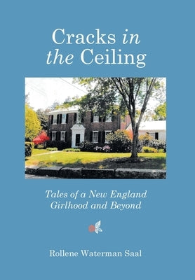 Cracks in the Ceiling: Tales of a New England Girlhood and Beyond by Saal, Rollene Waterman