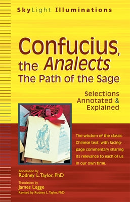 Confucius, the Analects: The Path of the Sage--Selections Annotated & Explained by Taylor, Rodney L.