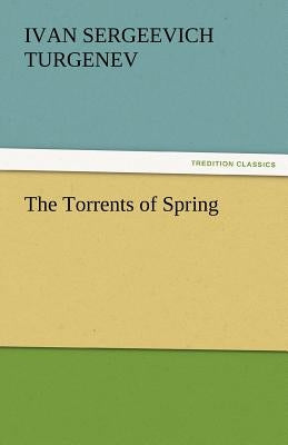 The Torrents of Spring by Turgenev, Ivan Sergeevich
