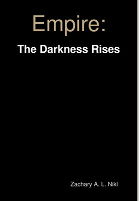 Empire: The Rise of Darkness by Nikl, Zachary