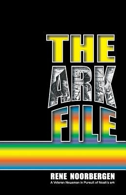 The Ark File by Noorbergen, Rene