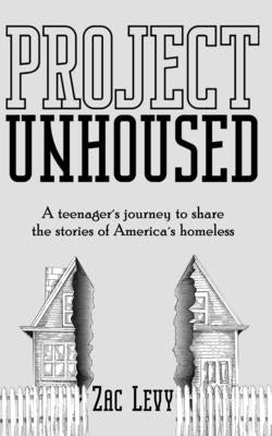 Project Unhoused: A Teenager's Journey to Share the Stories of America's Homeless by Tawil, Sally Taylor