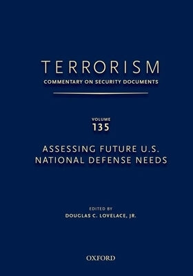 Terrorism: Commentary on Security Documents Volume 135: Assessing Future U.S. National Defense Needs by Lovelace, Douglas