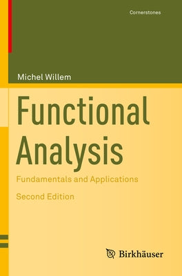 Functional Analysis: Fundamentals and Applications by Willem, Michel