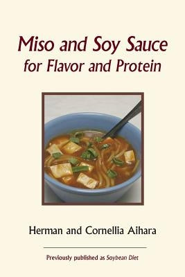 Miso and Soy Sauce for Flavor and Protein by Aihara, Cornellia