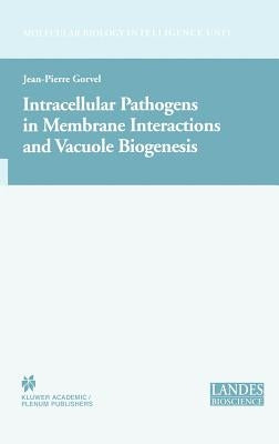 Intracellular Pathogens in Membrane Interactions and Vacuole Biogenesis by Gorvel, Jean-Pierre