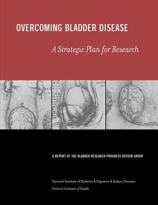 Overcoming Bladder Disease: A Strategic Plan for Research by Health, National Institutes of