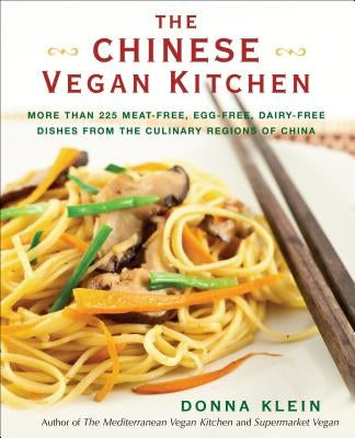 The Chinese Vegan Kitchen: More Than 225 Meat-Free, Egg-Free, Dairy-Free Dishes from the Culinary Regions O F China by Klein, Donna