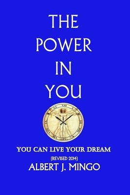 The Power In You!: You Can Live Your Dream by Mingo, Albert J.