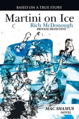 Martini on Ice: A Mac Shamus Novel by McDonough, Rich
