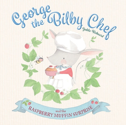 George the Bilby Chef and the Raspberry Muffin Surprise by Robaard, Jedda