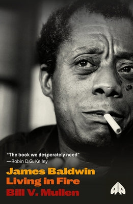 James Baldwin: Living in Fire by Mullen, Bill V.
