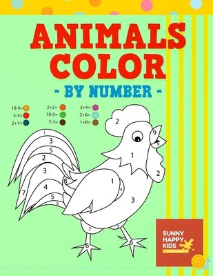 Animals Color By Number: Fun and Educational Animal Coloring Book Designed Especially For Kids Of All Ages by Sunny Happy Kids