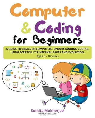 Computer and Coding for Beginners by Mukherjee, Sumita