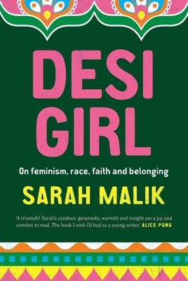 Desi Girl: On Feminism, Race, Faith and Belonging by Malik, Sarah