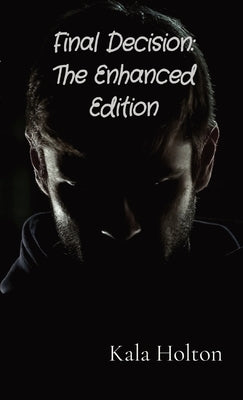 Final Decision: Final Decision: The Enhanced Edition by Holton, Kala