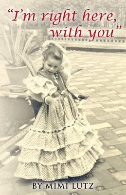 "I'm right here, with you" by Lutz, Mimi