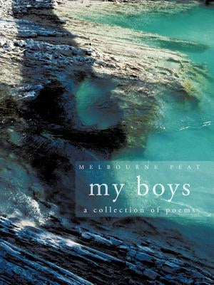 My Boys: a collection of poems by Peat, Melbourne