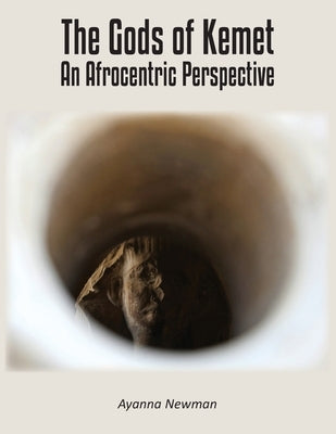 The Gods of Kemet: An Afrocentric Perspective by Newman, Ayanna