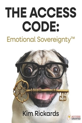 The Access Code: Emotional Sovereignty by Rickards, Kim
