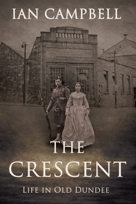 The Crescent: Life in Old Dundee by Campbell, Ian