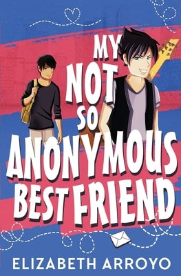My Not So Anonymous Best Friend by Arroyo, Elizabeth