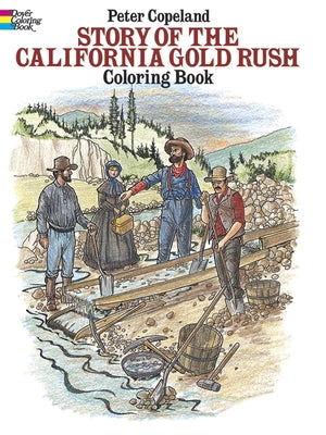Story of the California Gold Rush Coloring Book by Copeland, Peter F.