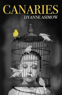 Canaries by Asimow, Dyanne