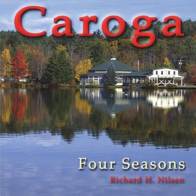 Caroga: Four Seasons by Nilsen, Richard H.