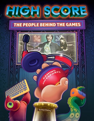 High Score: The Players and People Behind the Games by Duling, Kaitlyn