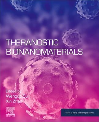 Theranostic Bionanomaterials by Cui, Wenguo