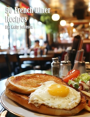 50 French Diner Recipes by Johnson, Kelly