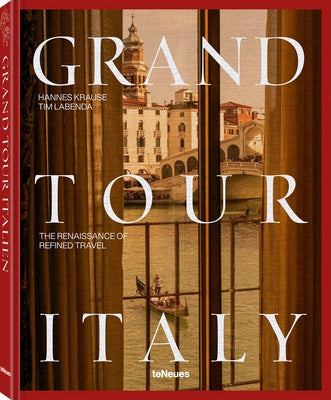 Grand Tour Italy: The Renaissance of Refined Travel by Labenda, Tim