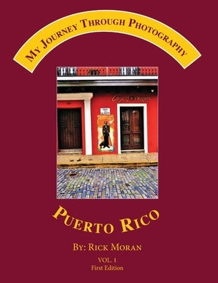 My Journey Through Photography: Puerto Rico by Moran, Rick